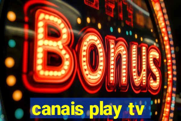 canais play tv